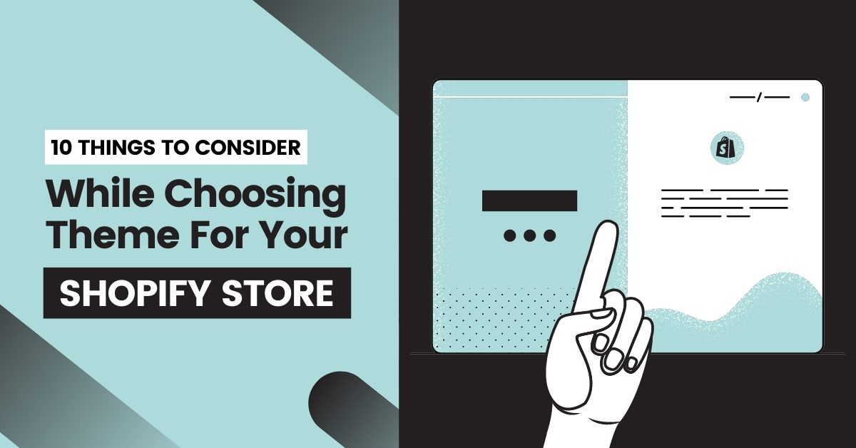 10 Things to Consider While Choosing a Theme For Your Shopify Store