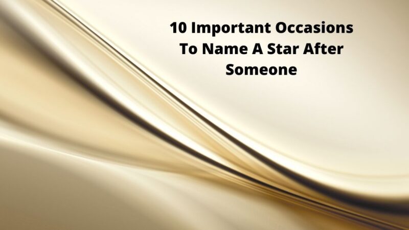 10 Important Occasions To Name A Star After Someone