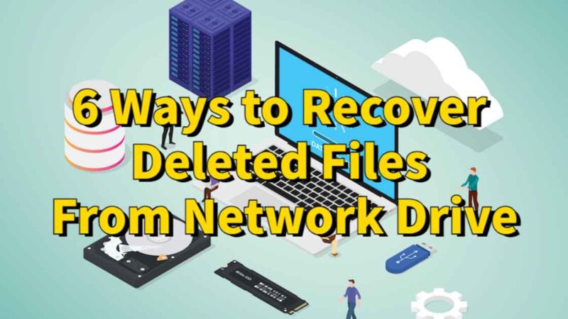 6 Ways to Recover Deleted Files From Network Drive [Full Guide]