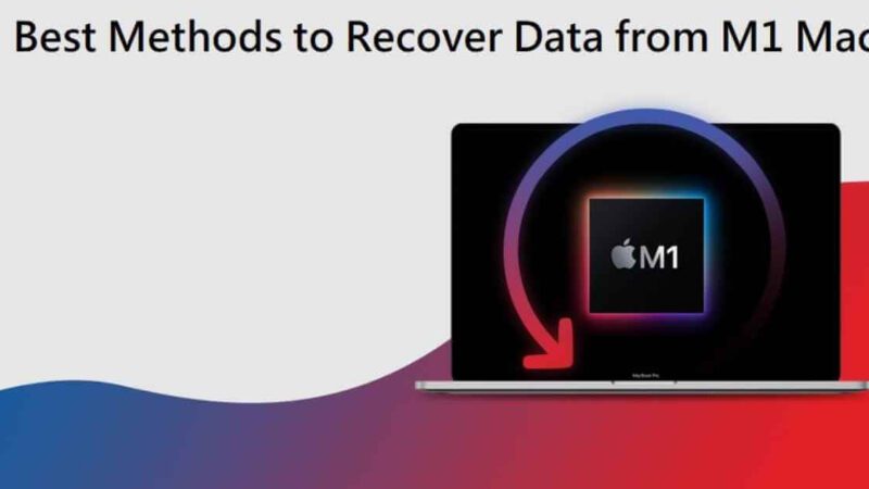 Best Methods to Recover Data from M1 Mac