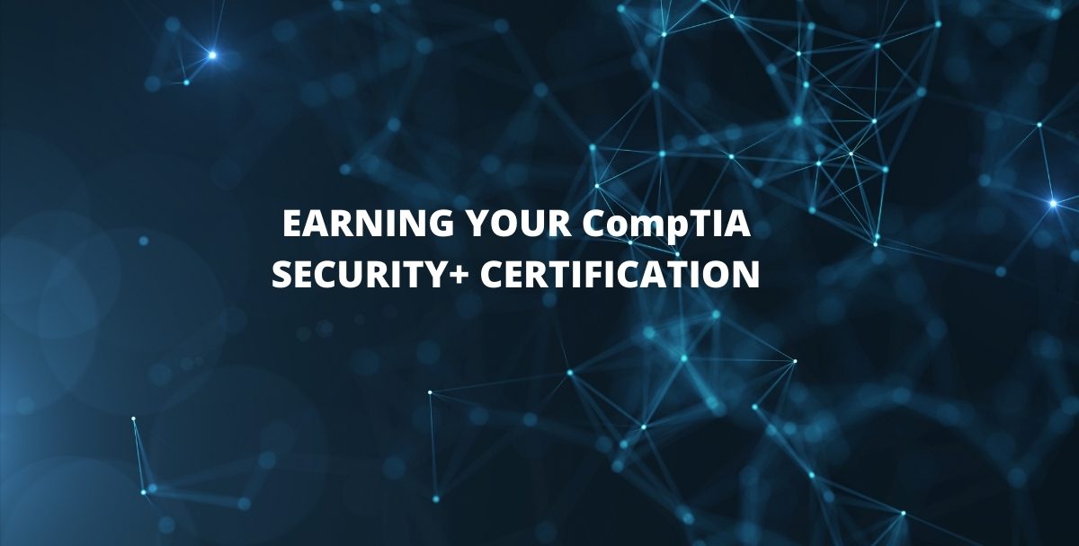 EARNING YOUR CompTIA SECURITY+ CERTIFICATION