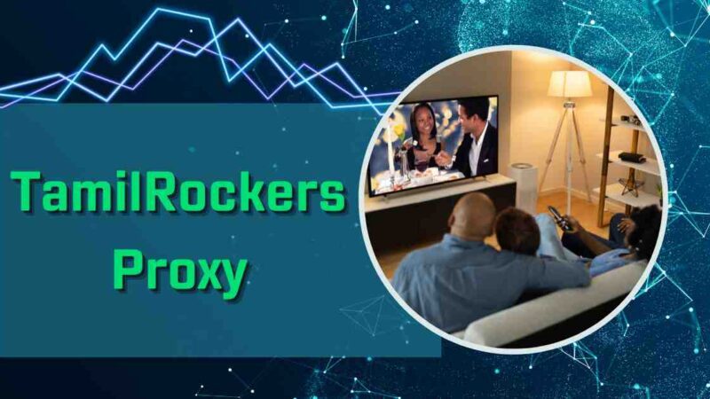 Top 10 TamilRockers Proxy Unblocked Sites List 2024