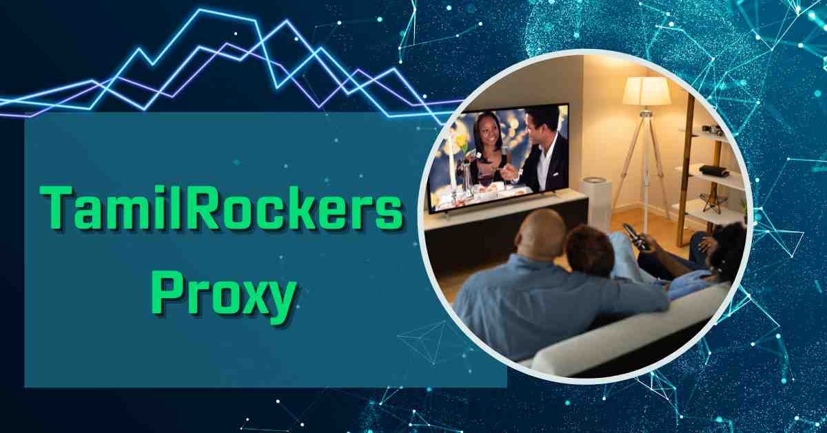 Top 10 TamilRockers Proxy Unblocked Sites List 2024