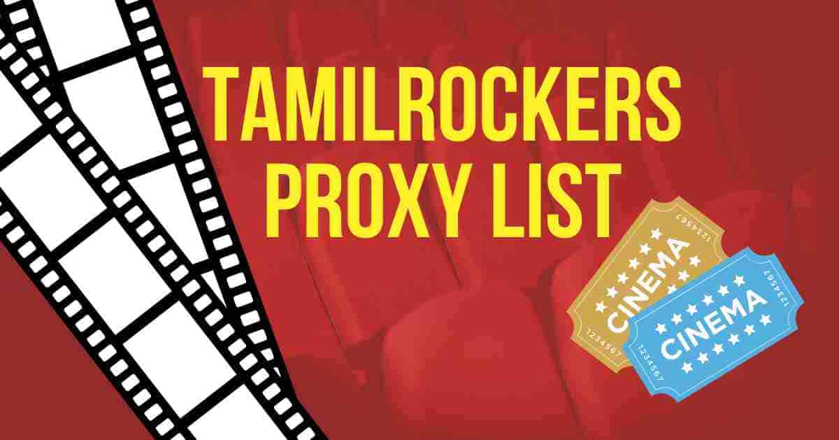 TamilRockers Proxy and Mirror Sites: A Comprehensive List