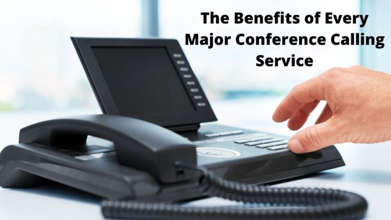 The Benefits of Every Major Conference Calling Service