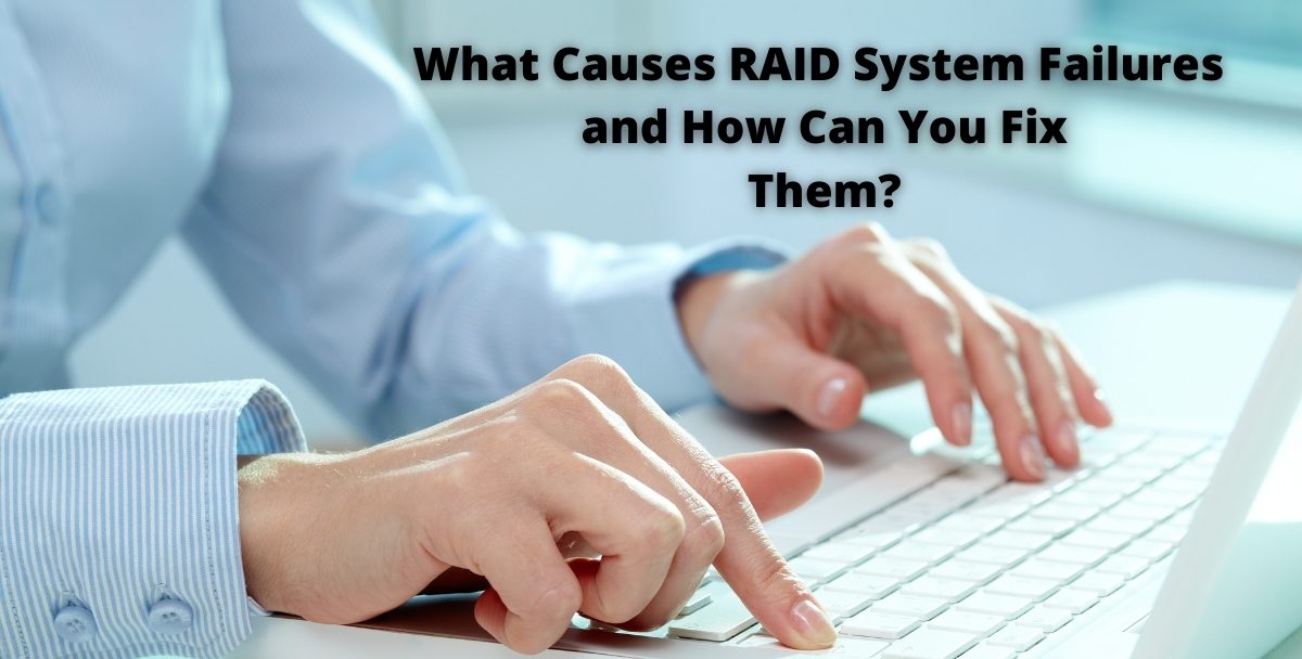 What Causes RAID System Failures and How Can You Fix Them?