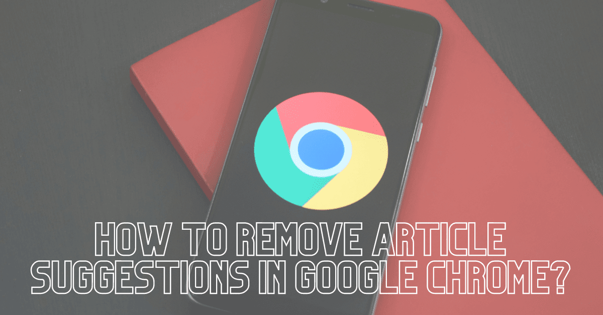 Disable Article Suggestions in Chrome Using: chrome://flags/#enable-ntp-remote-suggestions