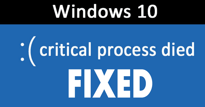 Know in detail about critical process died windows 10