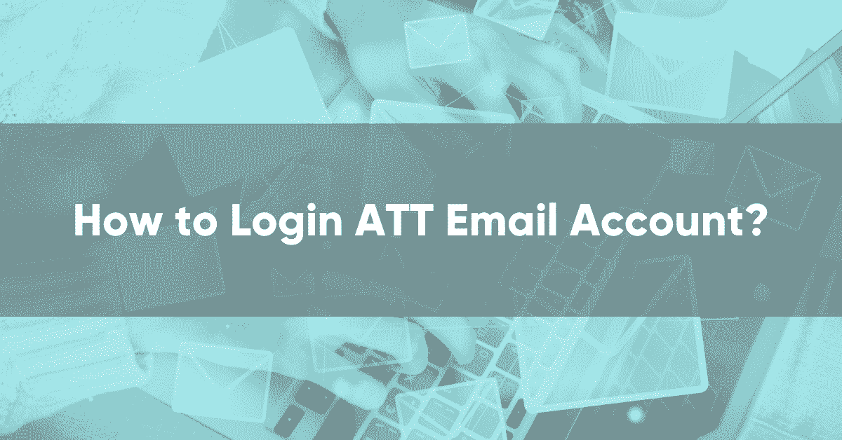 How to Login ATT Email Account 2023?